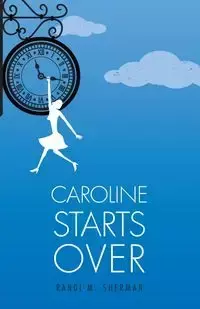 Caroline Starts Over - M. Sherman Randi