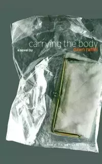 Carrying the Body - Dawn Raffel