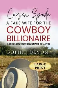 Carson Spade - A Fake Wife for the Cowboy Billionaire - Devon Sophie