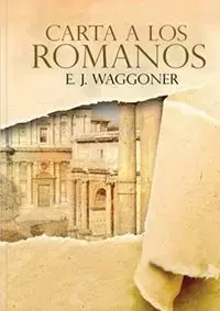 Carta a los Romanos - Waggoner Ellet J.