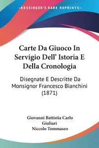 Carte Da Giuoco In Servigio Dell' Istoria E Della Cronologia - Giovanni Carlo Giuliari Battistia