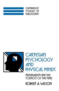 Cartesian Psychology and Physical Minds - Wilson Robert Anton