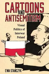 Cartoons and Antisemitism - Ewa Stańczyk