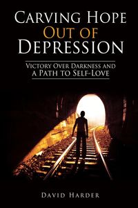 Carving Hope Out of Depression - David Harder