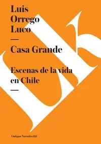 Casa Grande - Luis Orrego Luco