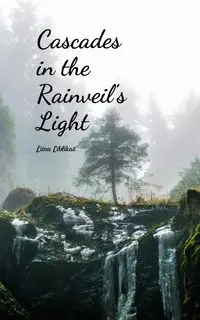 Cascades in the Rainveil's Light - Liblikas Liina