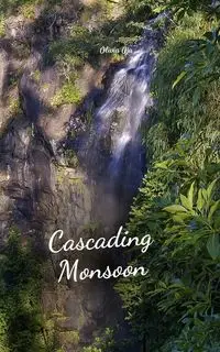 Cascading Monsoon - Olivia Oja