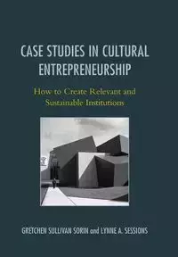 Case Studies in Cultural Entrepreneurship - Sorin Gretchen Sullivan