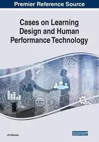 Cases on Learning Design and Human Performance Technology - Stefaniak Jill