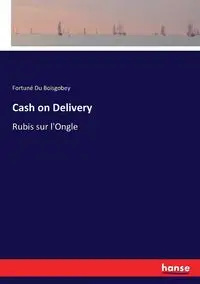 Cash on Delivery - Du Boisgobey Fortuné