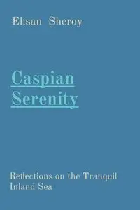 Caspian Serenity - Sheroy Ehsan