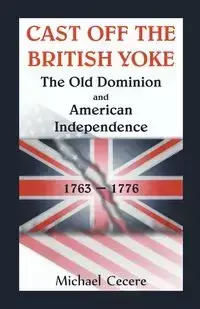 Cast Off the British Yoke - Michael Cecere