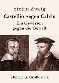 Castellio gegen Calvin (Großdruck) - Stefan Zweig