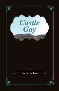 Castle Gay - John Buchan