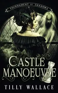 Castle Manoeuvre - Wallace Tilly