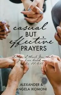 Casual but Effective Prayers - Alexander Ikomoni & Angela