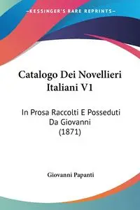 Catalogo Dei Novellieri Italiani V1 - Giovanni Papanti