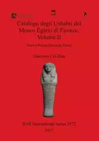 Catalogo degli Ushabti del Museo Egizio di Firenze, Volume II - Cavillier Giacomo