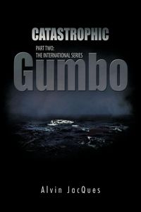 Catastrophic Gumbo - Jacques Alvin