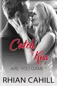 Catch'n'Kiss - Cahill Rhian