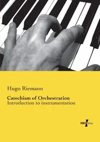 Catechism of Orchestration - Hugo Riemann