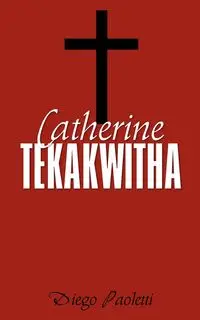 Catherine Tekakwitha - Diego Paoletti