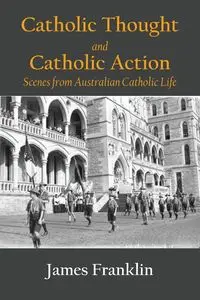 Catholic Thought and Catholic Action - Franklin James