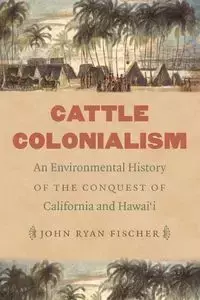 Cattle Colonialism - John Ryan Fischer