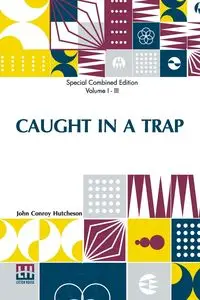 Caught In A Trap (Complete) - John Hutcheson Conroy