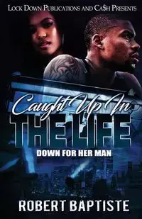 Caught Up in the Life - Robert Baptiste