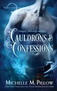 Cauldrons and Confessions - Pillow Michelle M.