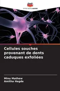 Cellules souches provenant de dents caduques exfoliées - Mathew Minu