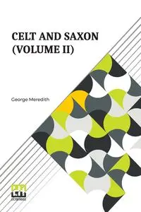 Celt And Saxon (Volume II) - Meredith George