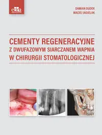 Cementy regeneracyjne z dwufazowym siarczanem wapnia w chirurgii stomatologicznej - Dudek D., Jagielak M.