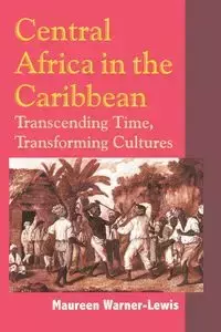 Central Africa in the Caribbean - Maureen Warner-Lewis