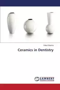 Ceramics in Dentistry - Sharma Rahul