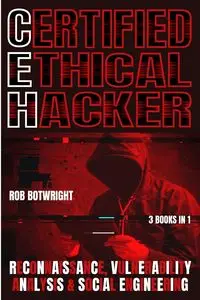 Certified Ethical Hacker - Rob Botwright