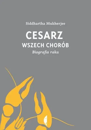 Cesarz wszech chorób Biografia raka - Siddhartha Mukherjee