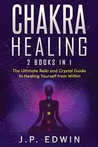 Chakra Healing - Edwin J.P.