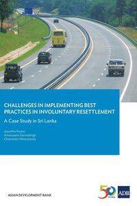 Challenges in Implementing Best Practices in Involuntary Resettlement - Asian Development Bank