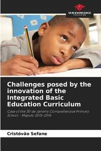 Challenges posed by the innovation of the Integrated Basic Education Curriculum - Sefane Cristóvão