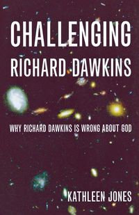 Challenging Richard Dawkins - Kathleen Jones