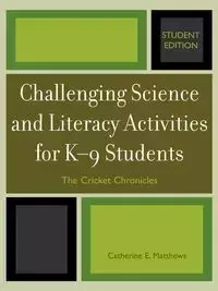 Challenging Science and Literacy Activities for K-9 Students - The Cricket Chronicles - Catherine E. Matthews