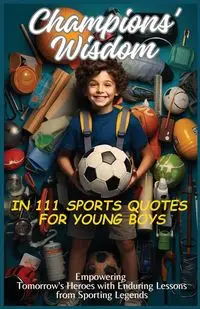 Champions' Wisdom in 111 Sports Quotes for Young Boys - Mauricio Vasquez