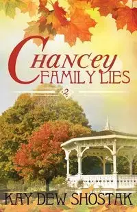 Chancey Family Lies - Kay Shostak Dew