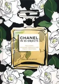 Chanel in 55 Objects - Emma Baxter-Wright