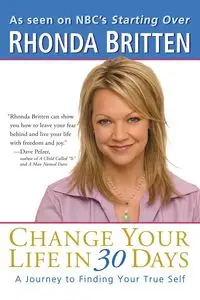 Change Your Life in 30 Days - Rhonda Britten