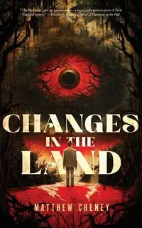 Changes in the Land - Matthew Cheney