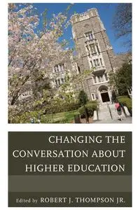 Changing the Conversation about Higher Education - Robert Thompson