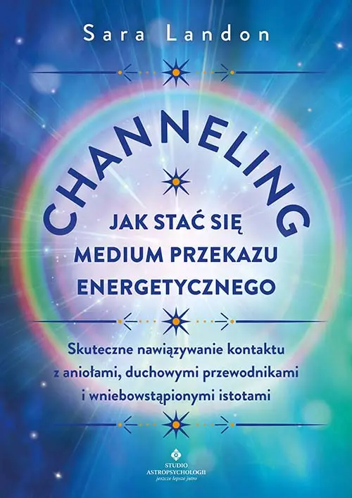 Channeling. Jak stać się medium przekazu energetycznego - Sara Landon